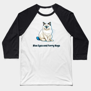 Blue Eyes And Furry Hugs Ragdoll Cat Baseball T-Shirt